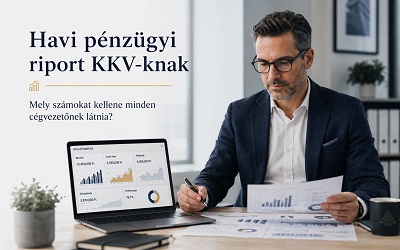 Havi pénzügyi riport KKV-knak: mely számokat kellene minden cégvezetőnek látnia?